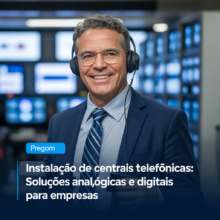 Instalação de Centrais Telefônicas: Soluções Analógicas e Digitais para Empresas