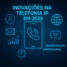 Inovações na telefonia IP em 2025: descubra as tendências que vão transformar sua empresa
